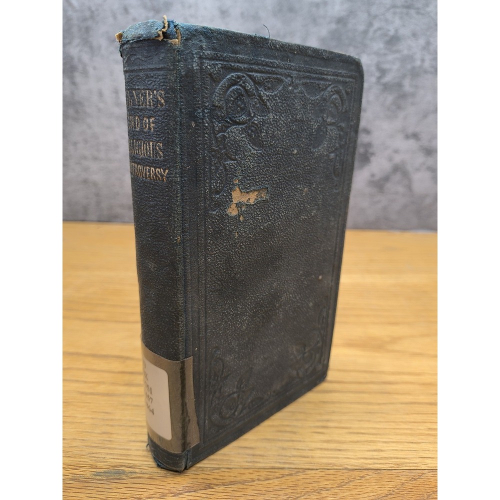 THE END OF RELIGIOUS CONTROVERSY by John Milner - 1864- Protestant, Catholic